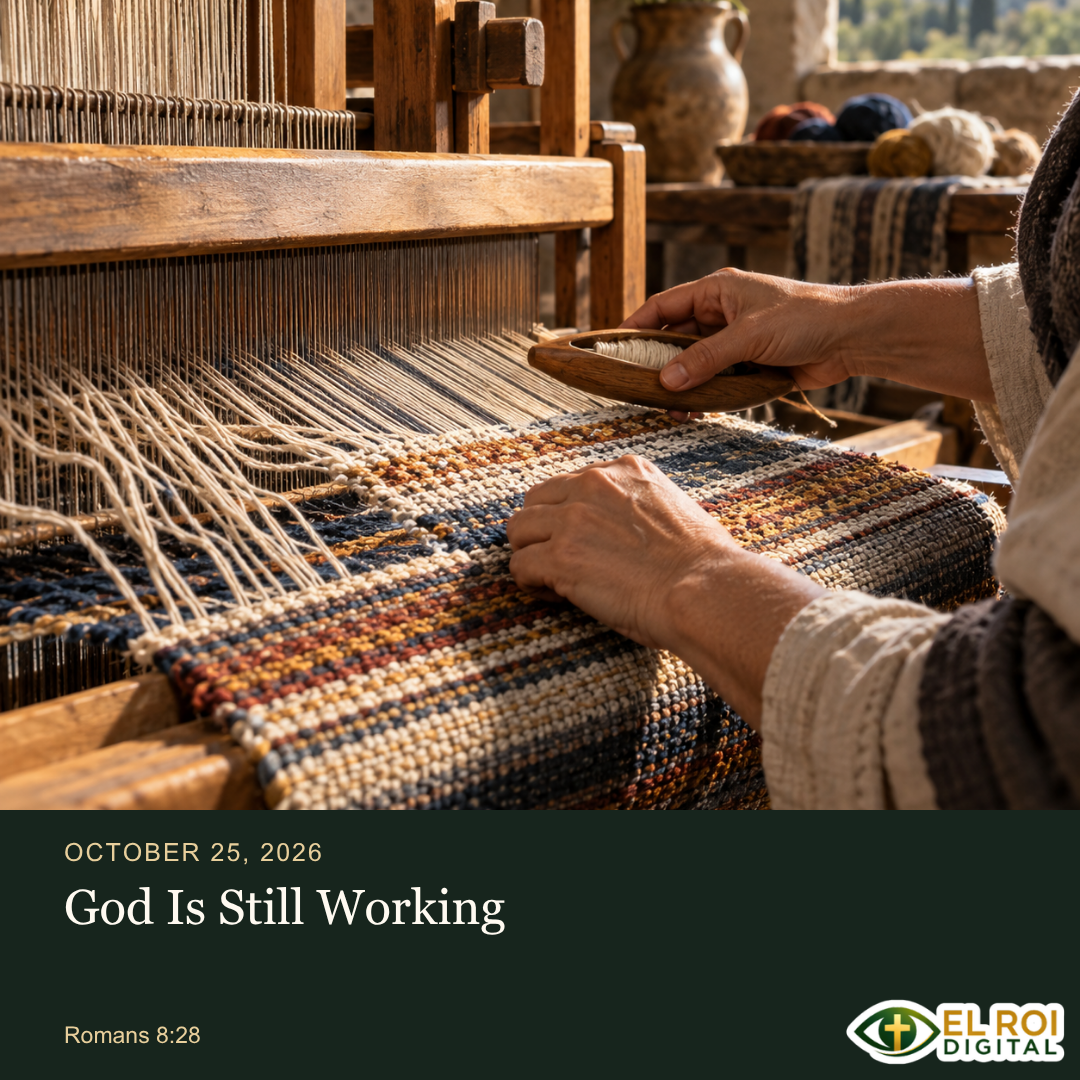 2026-10-25: God Is Still Working — Romans 8:28. El Roi Digital devotional artwork.